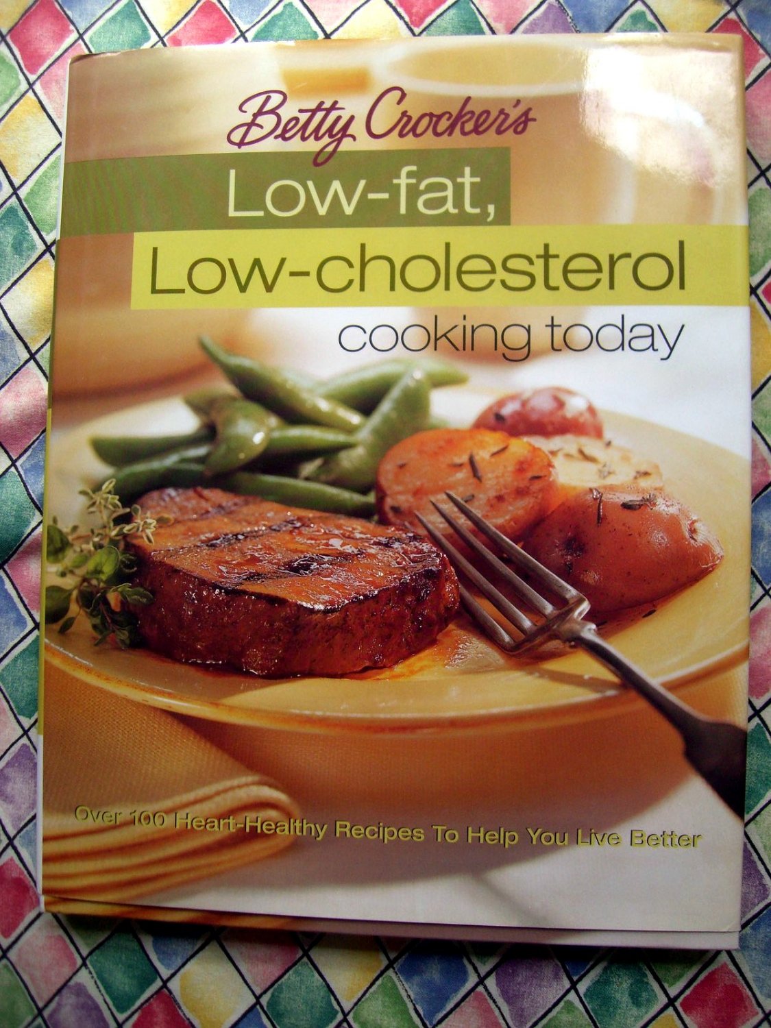 Betty Crocker's Low Fat Low Cholesterol Cooking Today Cookbook 120 Recipes