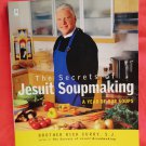 Secrets of Jesuit Soupmaking Cookbook ~  A Year of Soups