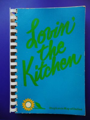 Lovinâ�� the Kitchen Cookbook Stephanie May of Dallas TX 1975