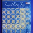 Frayed-Edge Fun: 10 Cozy Quilts ~ Quilting Instruction Book