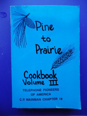 Pine To Prairie Cookbook Volume III Blue Cover Telephone Pioneers MN