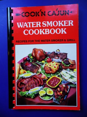 Cookin Cajun Water Smoker Grill Cookbook Wild Game & BBQ Recipes too!