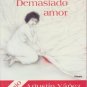 SPANISH Adult Fiction~DEMASIADO AMOR~TOO MUCH LOVE~New!