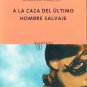 LA CAZA DEL ULTIMO HOMBRE SALVAJE~Angela Vallvey~NEW!!!