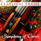 VARIOUS Classical Praise: Symphony Of Carols (CD 2006)