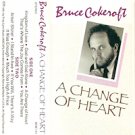 BRUCE COKEROFT A Change Of Heart (Cassette 1991)