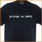 GRUNGE IS DEAD Cobain T-Shirt S, M, L, XL ~  FREE SHIPPING