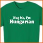 Hug Me, I'm Hungarian - Hungary Funny T-shirt Tee 2XL