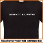LISTEN TO LIL WAYNE T-Shirt drop the world rap weezy tee S -2XL