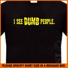 I See DUMB People Funny T-shirt Tee S -XL
