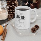 A Big Cup of Get Shit Done -  Ceramic Mug