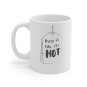 Drop It Like Its Hot -  Ceramic Coffee Mug