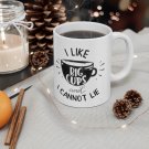 I like Big Cups and I Cannot Lie - Ceramic Coffee Mug