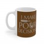 I Make Pour Decisions - Ceramic Coffee Mug