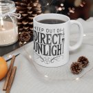 Keep Out of Direct Sunlight - Ceramic Coffee Mug