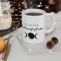 Like the Moon, I Go Through Phases - Ceramic Coffee Mug