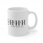 Ssshh-ut the Fuck C-Up -  Ceramic Coffee Mug