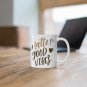 A Latte Good Vibes - Ceramic Coffee Mug