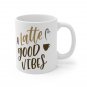 A Latte Good Vibes - Ceramic Coffee Mug