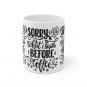 Sorry for What I Said Before Coffee - Ceramic Coffee Mug