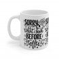 Sorry for What I Said Before Coffee - Ceramic Coffee Mug
