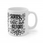 Sorry for What I Said Before Coffee - Ceramic Coffee Mug