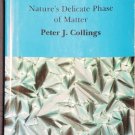 Liquid Crystals: Nature's Delicate Phase of Matter (Princeton Science Library) by Peter J. Collings