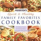 NEW Prevention's Quick and Healthy Family Favorites Cookbook HC w Dust Jacket NEW Prevention's Quick and Healthy Family Favorites Cookbook HC w Dust Jacket
