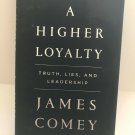 A Higher Loyalty Truth Lies and Leadership James Comey Hardcover Book