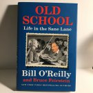 Old School : Life in the Sane Lane by Bill O'Reilly and Bruce Feirstein