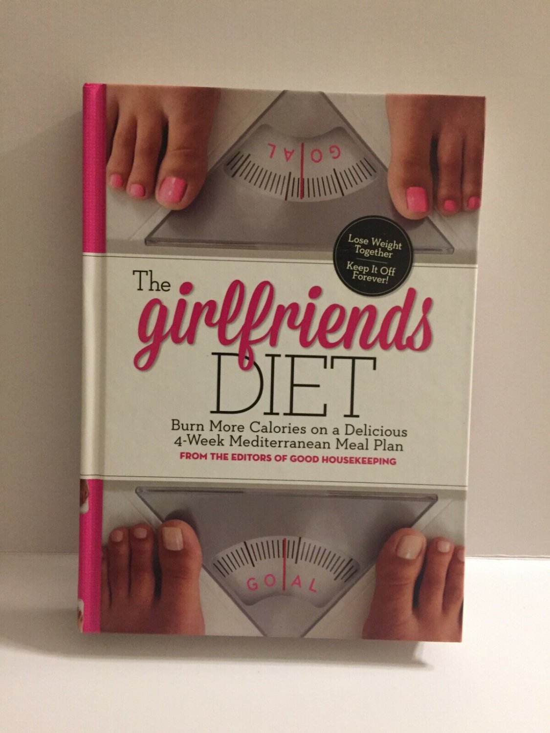 NEW The Girlfriend Diet : Loss Together to Keep It off Forever (2013, Hardcover)