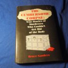 Cumbersome Corpse: True stories of Murderers who couldn't get rid of the body! 1995! $25.00 SHIPPED