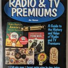 Radio and TV Premiums : Value and History Collectibles Guide