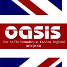 OASIS Live At The Roundhouse, London, England 10.26.2008 DVD