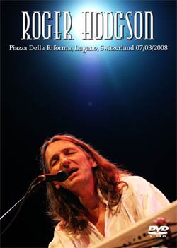 ROGER HODGSON (SUPERTRAMP) Piazza Della Riforma, Lugano, Switzerland 07.03.2008 DVD