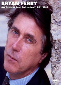BRYAN FERRY Avo Sessions Basel Switzerland 10.11.2003 DVD
