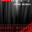 GEROGE MICHAEL Biography From Biography Channel DVD