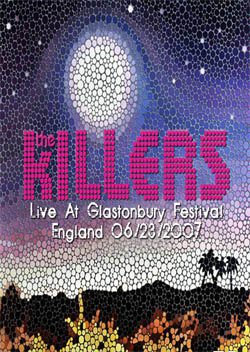 THE KILLERS Live At Glastonbury Festival, England 06.23.2007 DVD