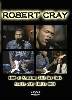 ROBERT CRAY New York 1999 & Austin city limits 2000 DVD