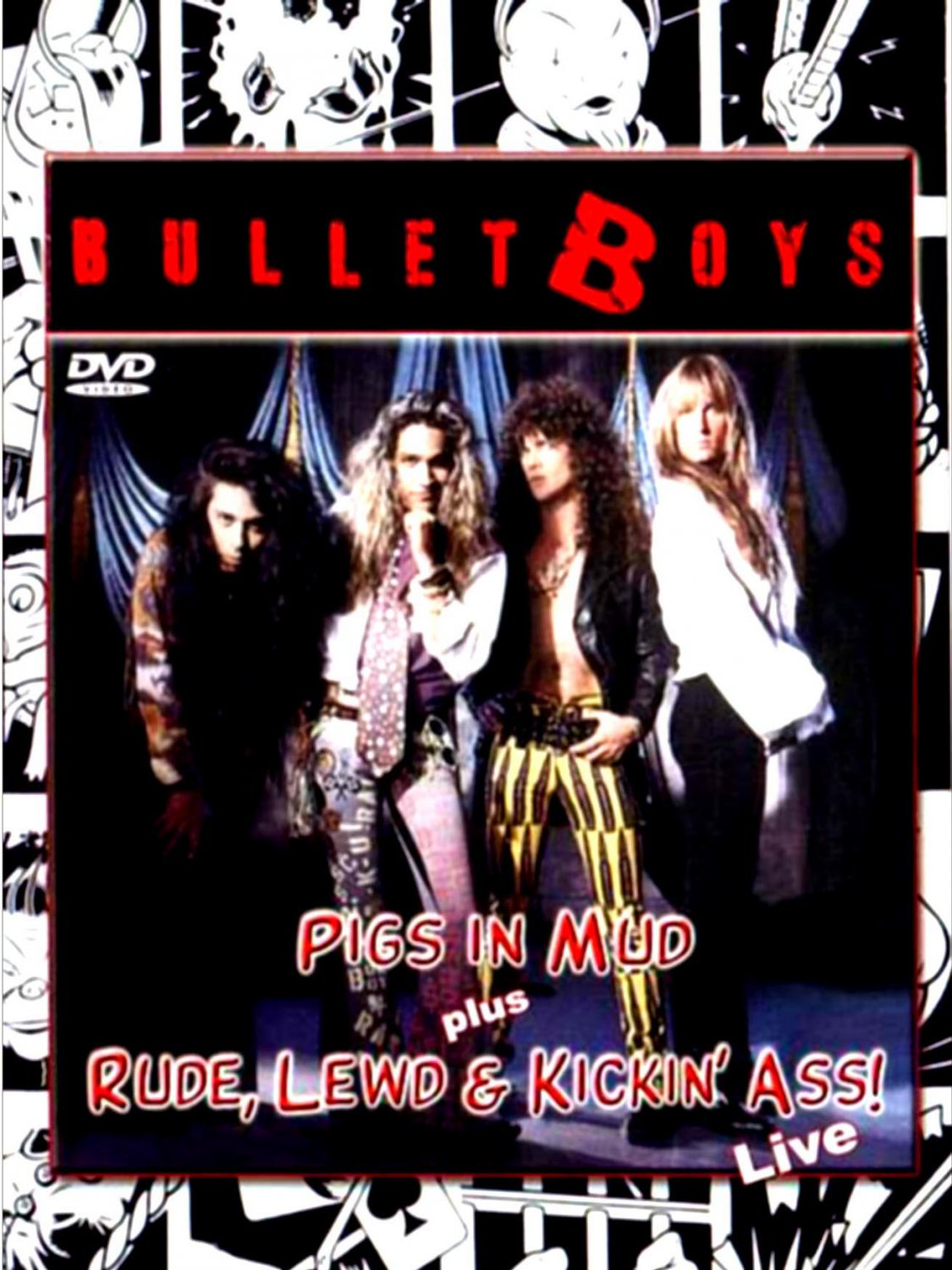 BULLET BOYS Pigs In The Mud Videos + Rude Lews & Kicking&acirc;�� Ass!! Live In USA DVD