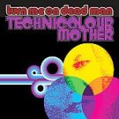 Turn me on Dead Man CD Technocolor Mother PSYCH rock  $8.99 FREE S/H