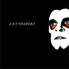 A. R. E. Weapons CD NYC NO WAVE KILL YR IDOLS $7.99 ~ FREE S/H