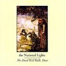 The National Lights CD Dead Will Walk Dear FOLK GOTHIC  $7.99 ~ FREE SHIPPING