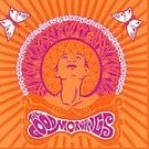 The Good Mornings CD s/t  $7.99 ~ FREE SHIPPING SUNDAY AM PSYCH