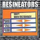 The Resineators CD Don't F**k with the Fantasy  $7.99 ~ FREE SHIPPING YEAH!!!!