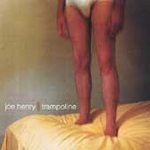 Joe Henry CD Trampoline $9.99 ~ FREE SHIPPING