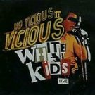 ( Sid ) Vicious White Kids CD Live  NEW ~ FREE SHIPPING~ $39.99 RARE w/ SEX PISTOLS DAMNED