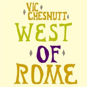 FREE S&H~ $9.99 ~ Vic Chesnutt CD West of Rome w/ R.E.M.