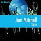 FREE S&H ~ $9.99 ~ Joni Mitchell CD Shine w/ JAMES TAYLOR CAMPER VAN BEETHOVEN