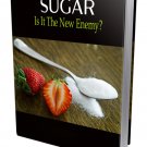 Sugar-Is it the new ennemy?